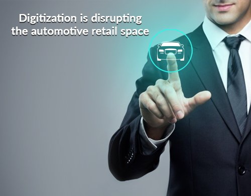 Digitization is disrupting the automotive retail space