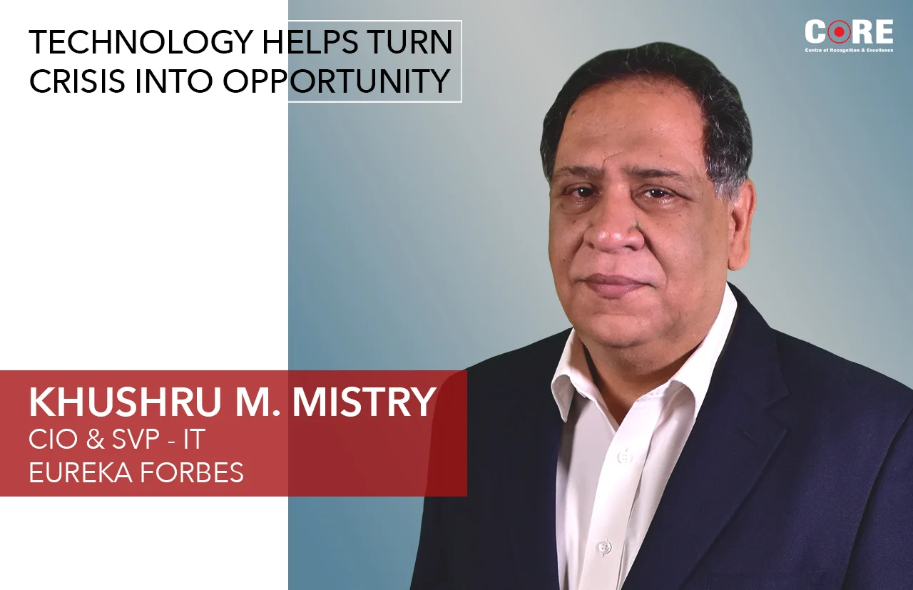 Technology helps turn crisis into opportunity: Khushru M. Mistry, Eureka Forbes
