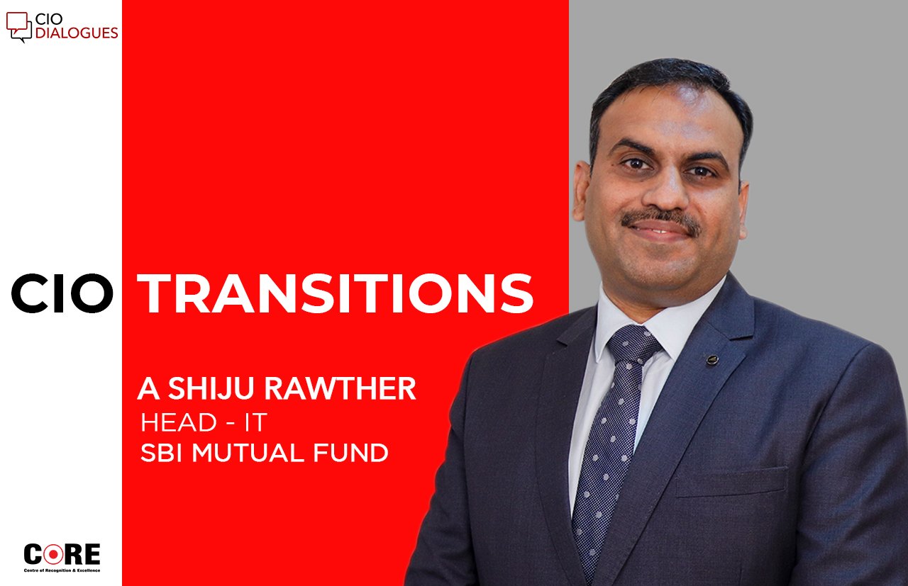 Shiju Rawther joins SBI Mutual Fund as Head – Information Technology