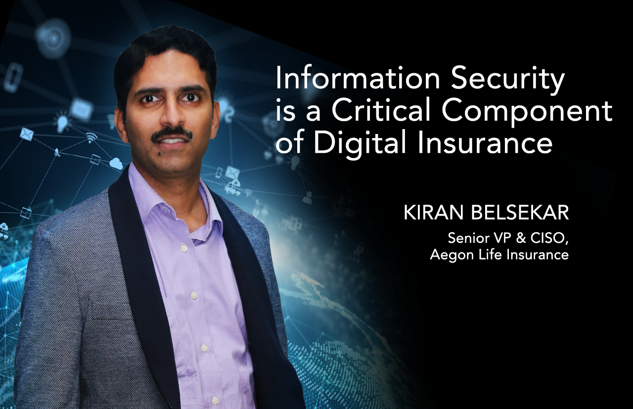 Information Security is a Critical Component of Digital Insurance: Kiran Belsekar, Senior VP & CISO, Aegon Life Insurance
