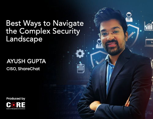 A CISO’s Guide: Best Ways to Navigate the Complex Security Landscape
