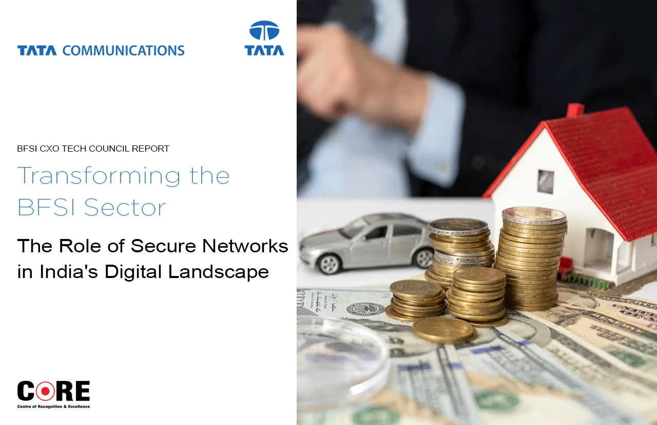 BFSI CXO TECH COUNCIL REPORT: Transforming the BFSI Sector: The Role of Secure Networks in India’s Digital Landscape